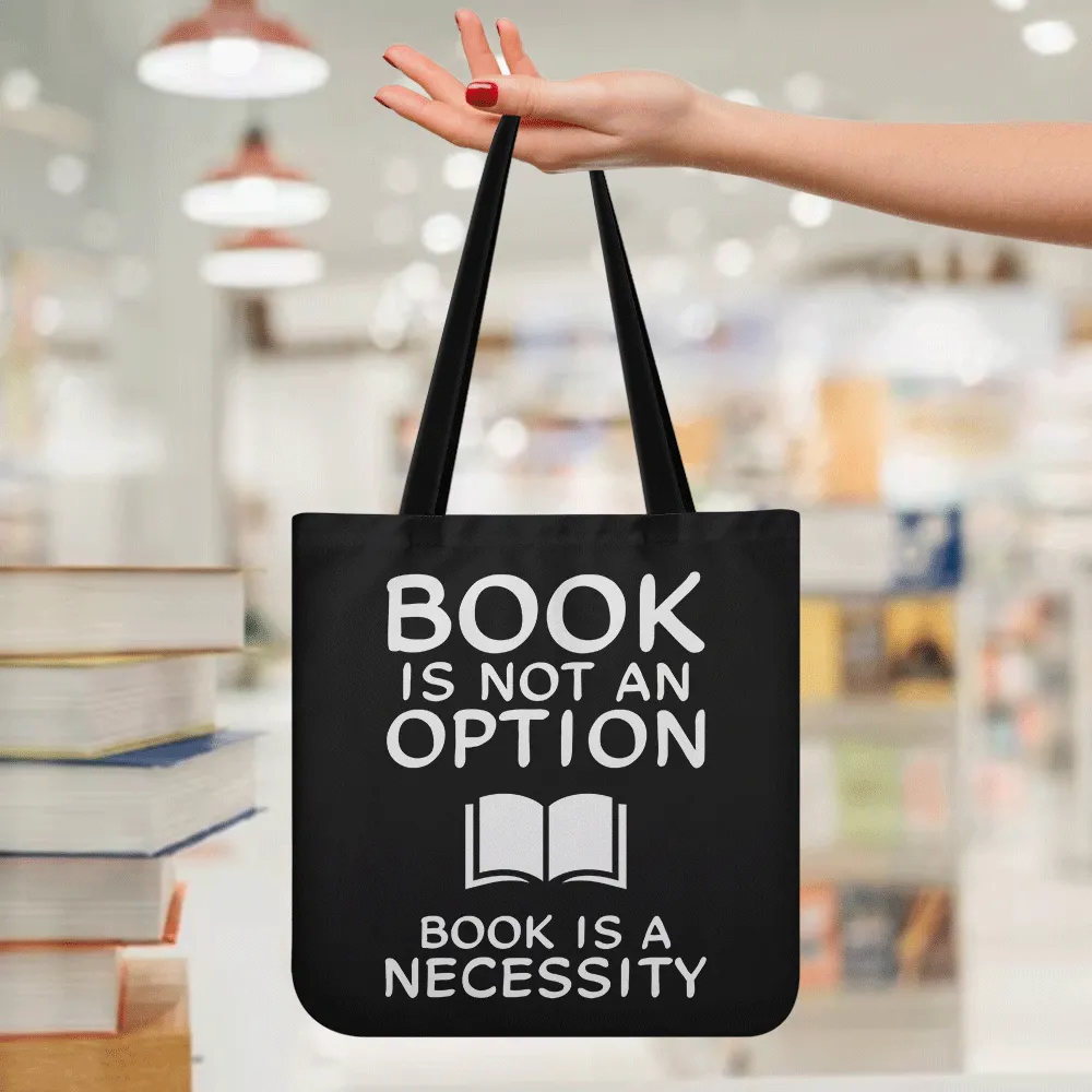 Book Is Not An Option, Book Is A Necessity Book Lovers Gift TBF338