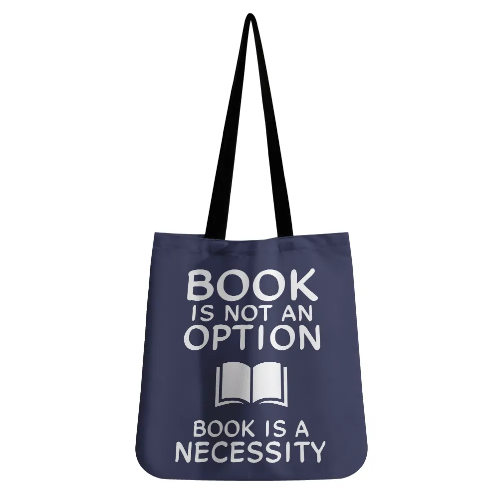 Book Is Not An Option, Book Is A Necessity Book Lovers Gift TBF338