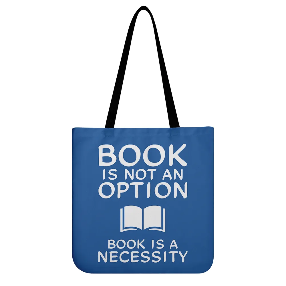 Book Is Not An Option, Book Is A Necessity Book Lovers Gift TBF338