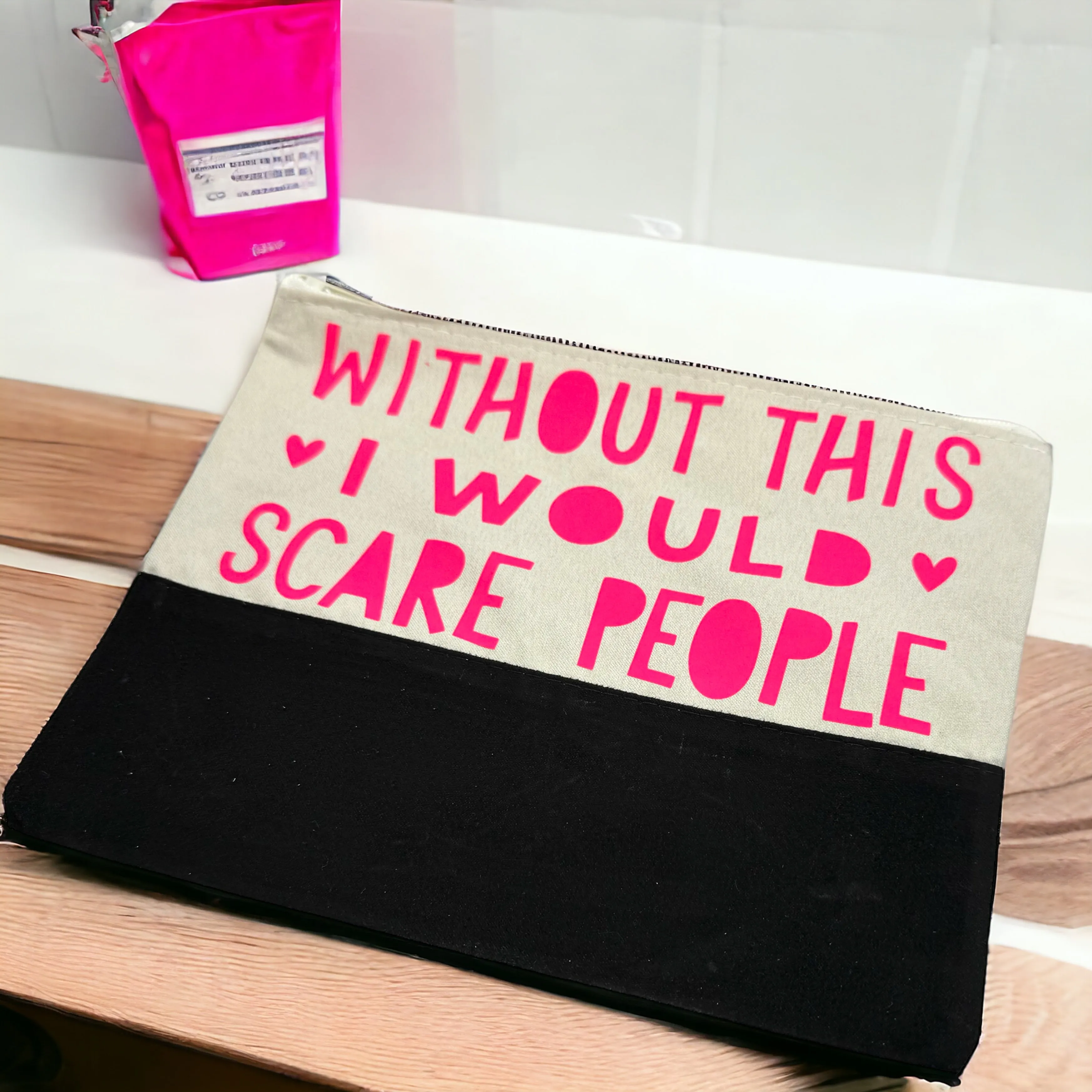 Custom Cosmetic Bag with Unique Sayings - Brand New! “Without This I Would Scare People”