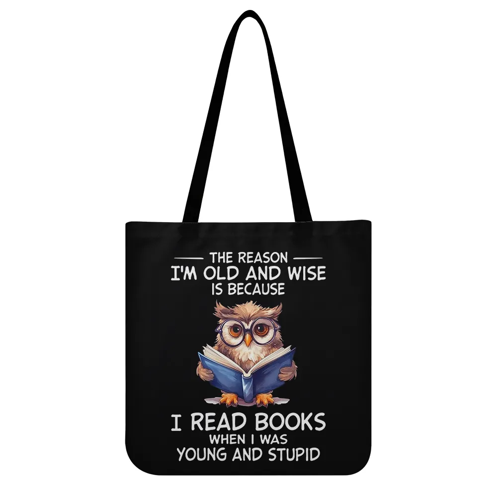 The Reason I'm Old And Wise Is Because I Read Books When I Was Young And Stupid Book Lovers Gift TBF364