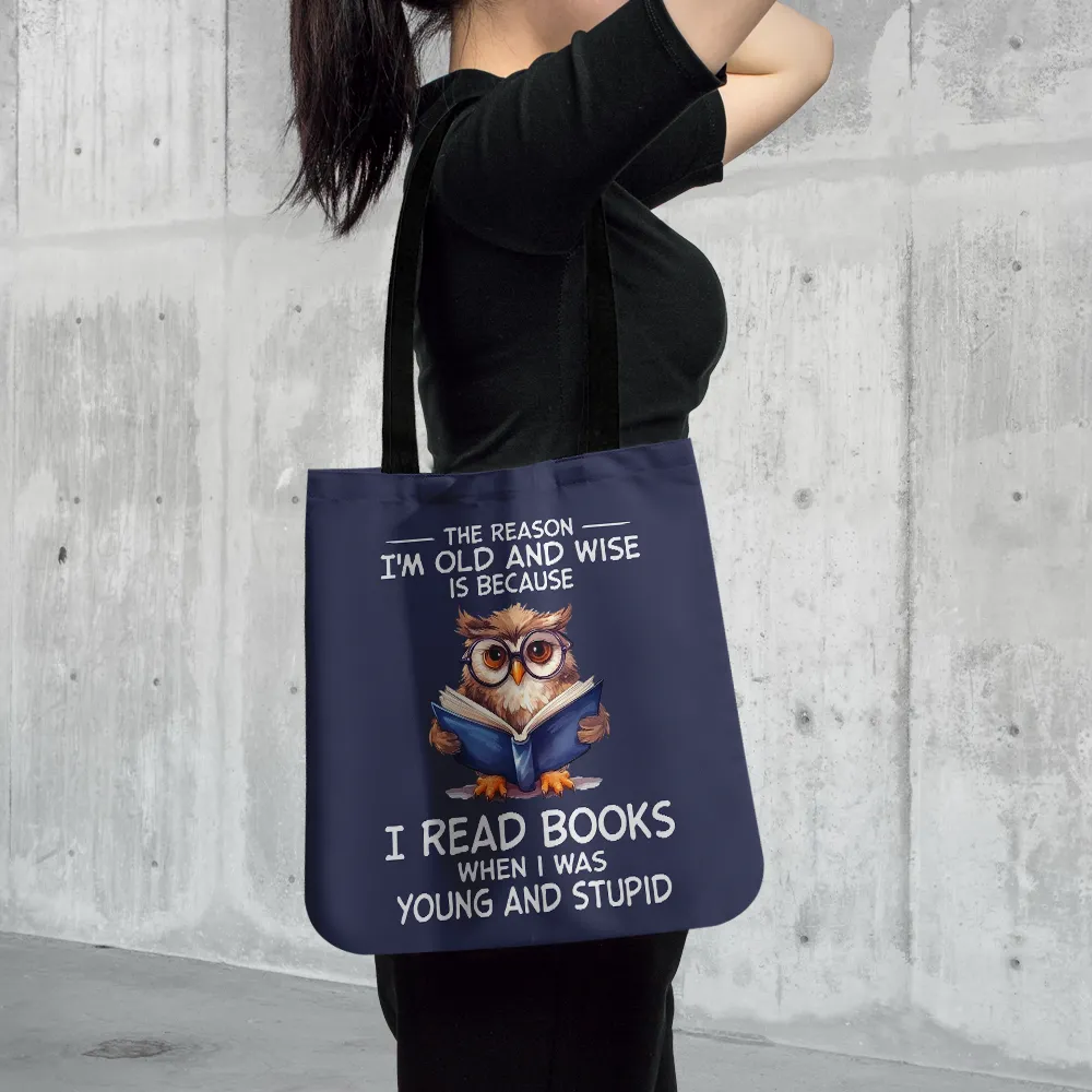 The Reason I'm Old And Wise Is Because I Read Books When I Was Young And Stupid Book Lovers Gift TBF364