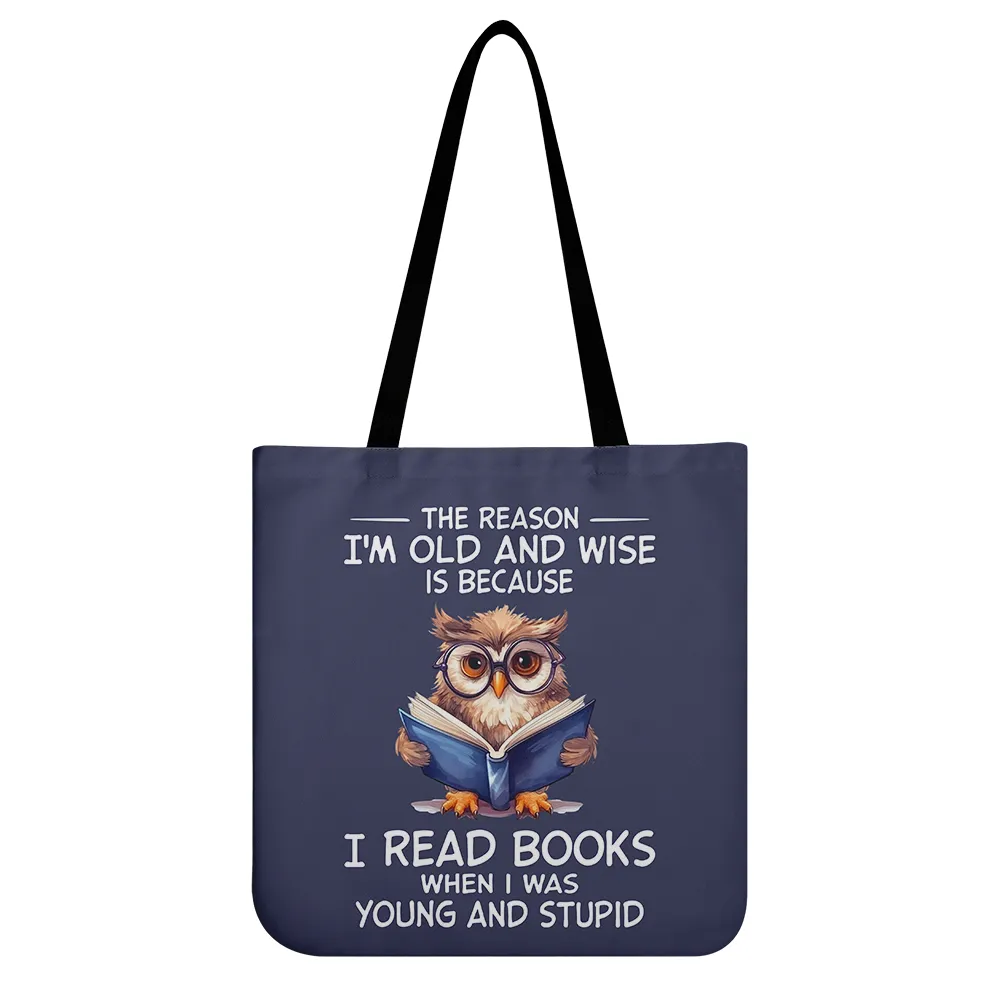 The Reason I'm Old And Wise Is Because I Read Books When I Was Young And Stupid Book Lovers Gift TBF364